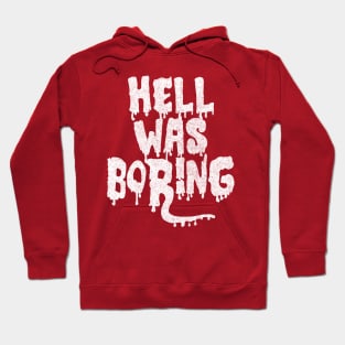 Hell Was Boring / Humorous Typography Design Hoodie